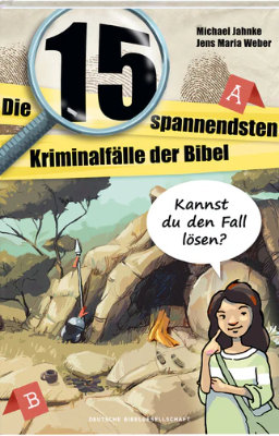 Die 15 spannendsten Kriminalfälle der Bibel